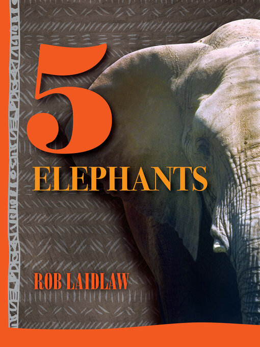 Title details for 5 Elephants by Rob Laidlaw - Available